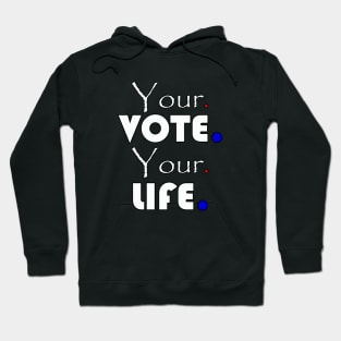 Your vote your life Hoodie